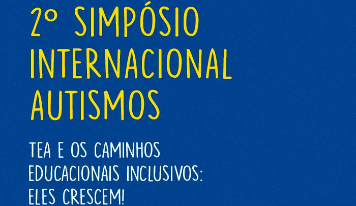 Com o tema Caminhos Educacionais Inclusivos, o II Simpósio Internacional On-line abordará o Transtorno do Espectro Autista (TEA)