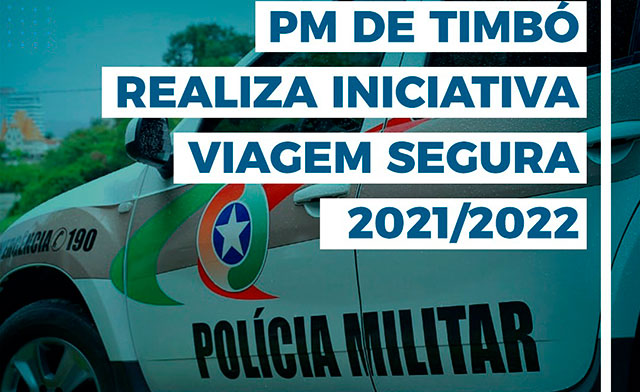 Polícia Militar de Timbó realiza iniciativa Viagem Segura 2021/2022