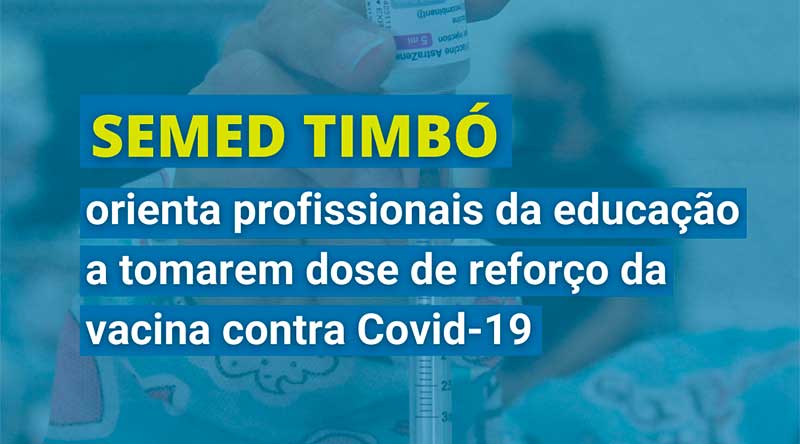 Secretaria de Educação de Timbó orienta profissionais a tomarem terceira dose da vacina contra Covid-19