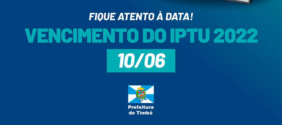 Prefeitura de Timbó divulga prazos do IPTU 2022