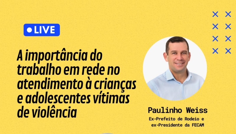 Ex-Prefeito de Rodeio Paulinho Weiss realiza live sobre o Dia Nacional de Enfrentamento ao Abuso e à Exploração Sexual de Crianças e Adolescentes nesta quarta