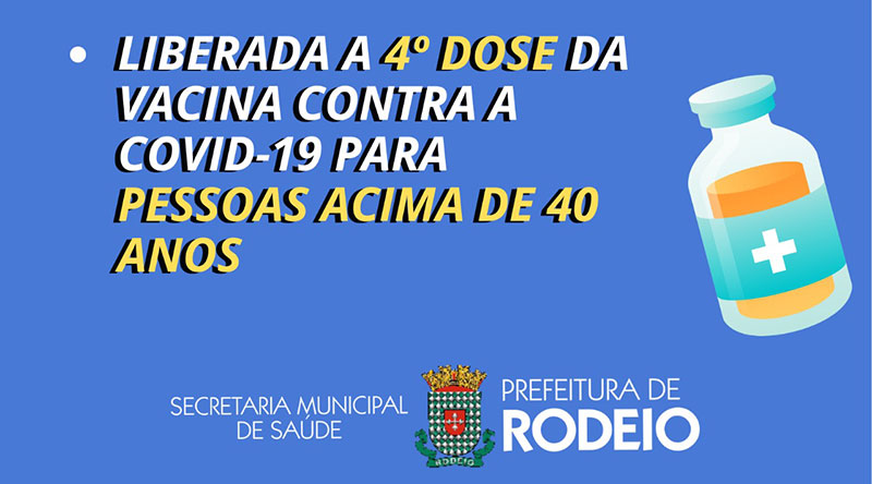 VACINAÇÃO COVID-19 EM RODEIO – LIBERADA A 4ª DOSE PARA PESSOAS ACIMA DE 40 ANOS