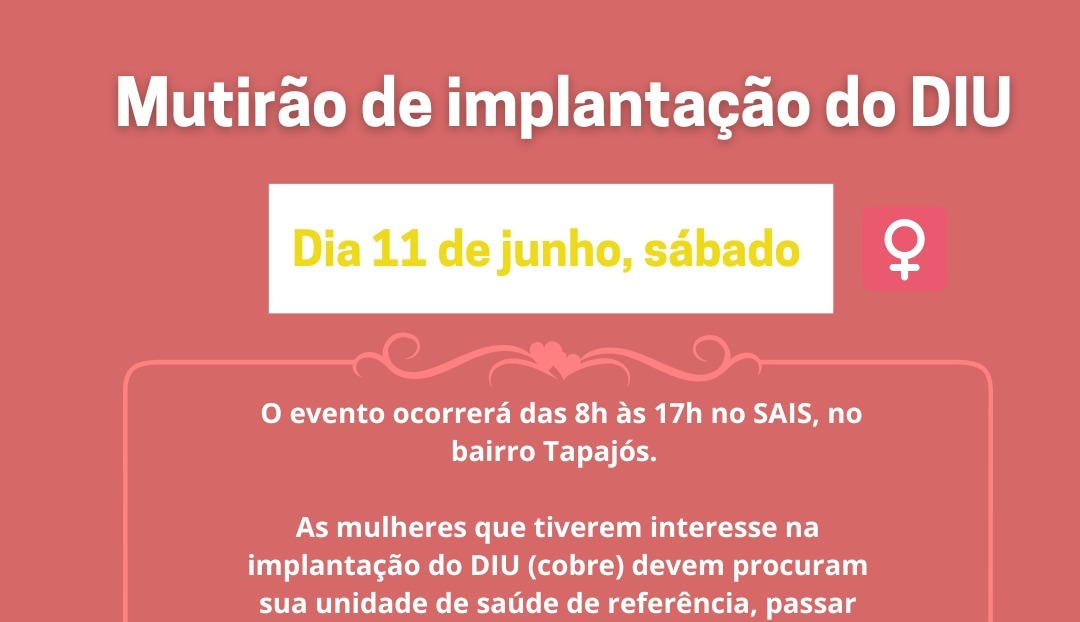 Equipe do Mutirão do DIU atende neste sábado dia 11 de junho das 8h às 17h no Sais