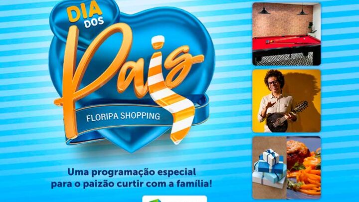 Campanha do Dia dos Pais tem ações gratuitas no Floripa Shopping