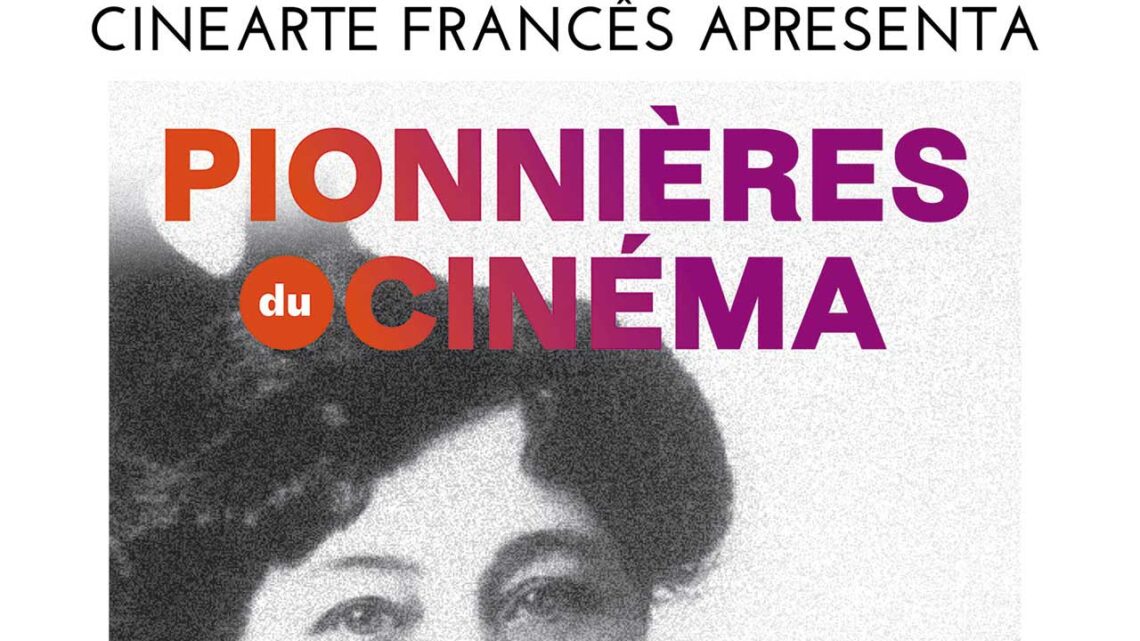 CineArte Francês de setembro apresentará o ciclo temático “Pioneiras do Cinema – De Alice Guy a Agnès Varda”