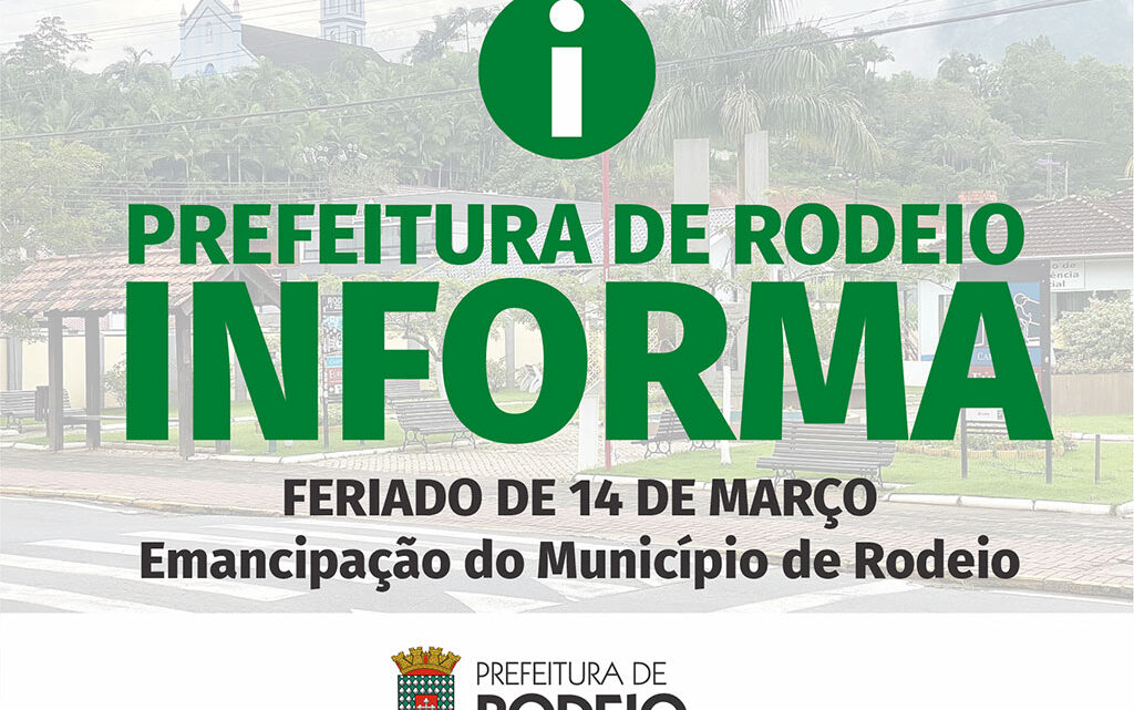 A Prefeitura de Rodeio informa como será o atendimento no feriado de Emancipação do Município de Rodeio dia 14/03