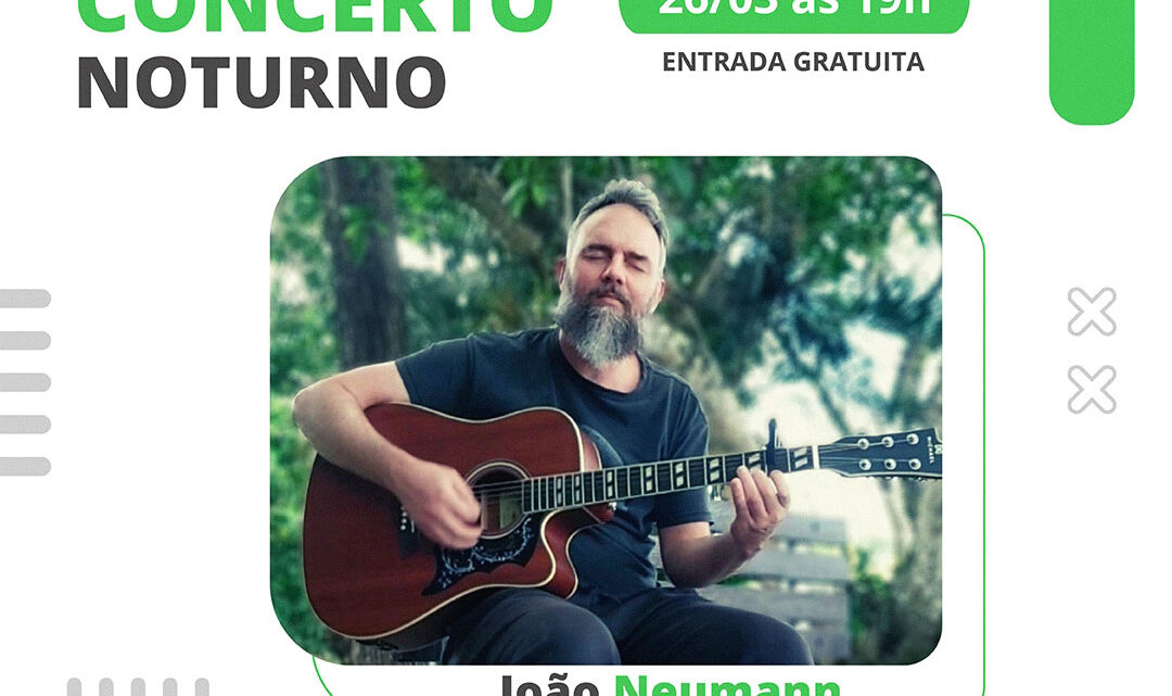 Concerto Noturno com João Neumann acontece dia 26 de março