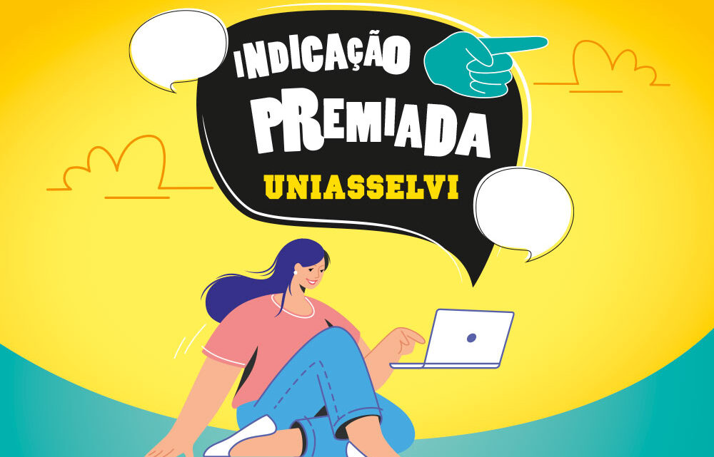 Indique pessoas para estudar na UNIASSELVI e ganhe descontos