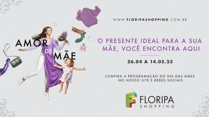 A comemoração de Dia das Mães será especial no Floripa Shopping