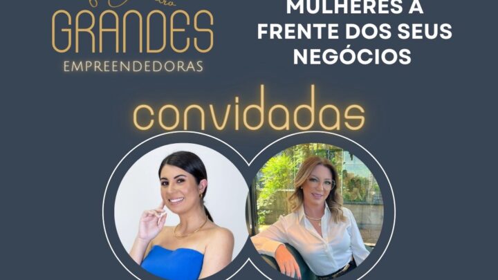 Grupos Grandes Empreendedoras realiza 6º encontro no dia 15 de julho