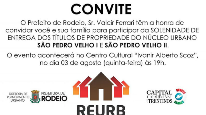 A Prefeitura de Rodeio convida você e sua família para a SOLENIDADE DE ENTREGA das matrículas para os proprietários que aderiram ao REURB