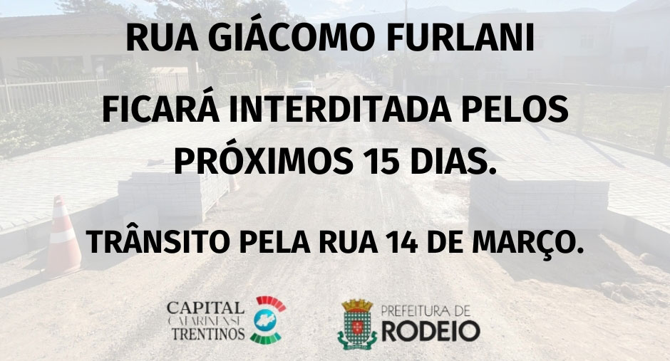 RUA GIÁCOMO FURLANI FICARÁ INTERDITADA NOS PRÓXIMOS 15 DIAS