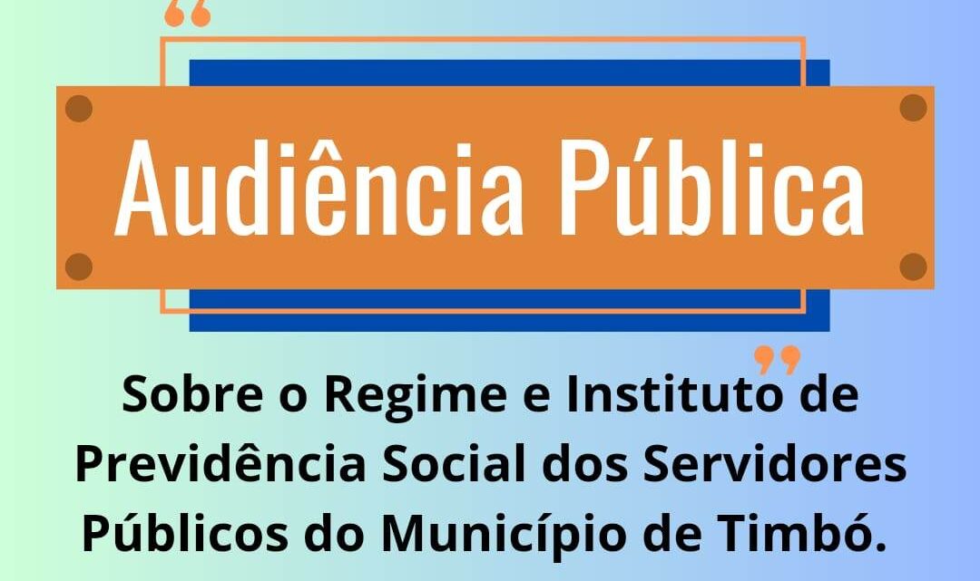 Câmara realiza Audiência Pública sobre Regime e Instituto de Previdência Social dos Servidores Públicos de Timbó