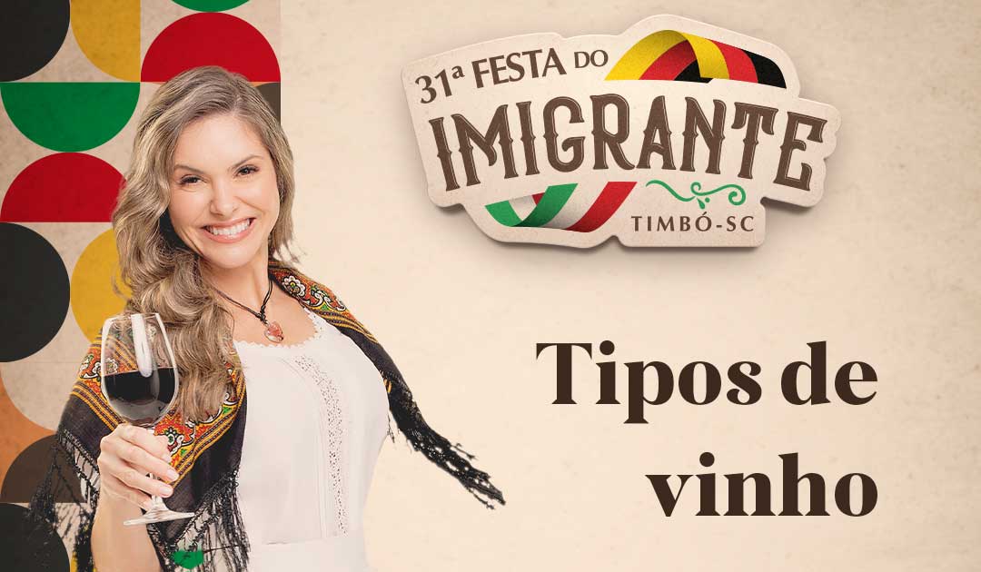 Saiba quais são as opções de vinho da 31ª Festa do Imigrante de Timbó