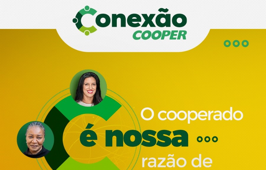 Conexão Cooper coloca em prática a valorização do cooperado