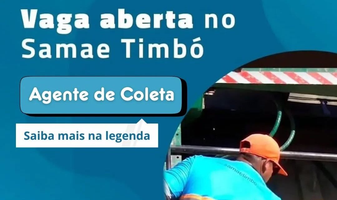 Samae Timbó tem vaga para Agente de Coleta