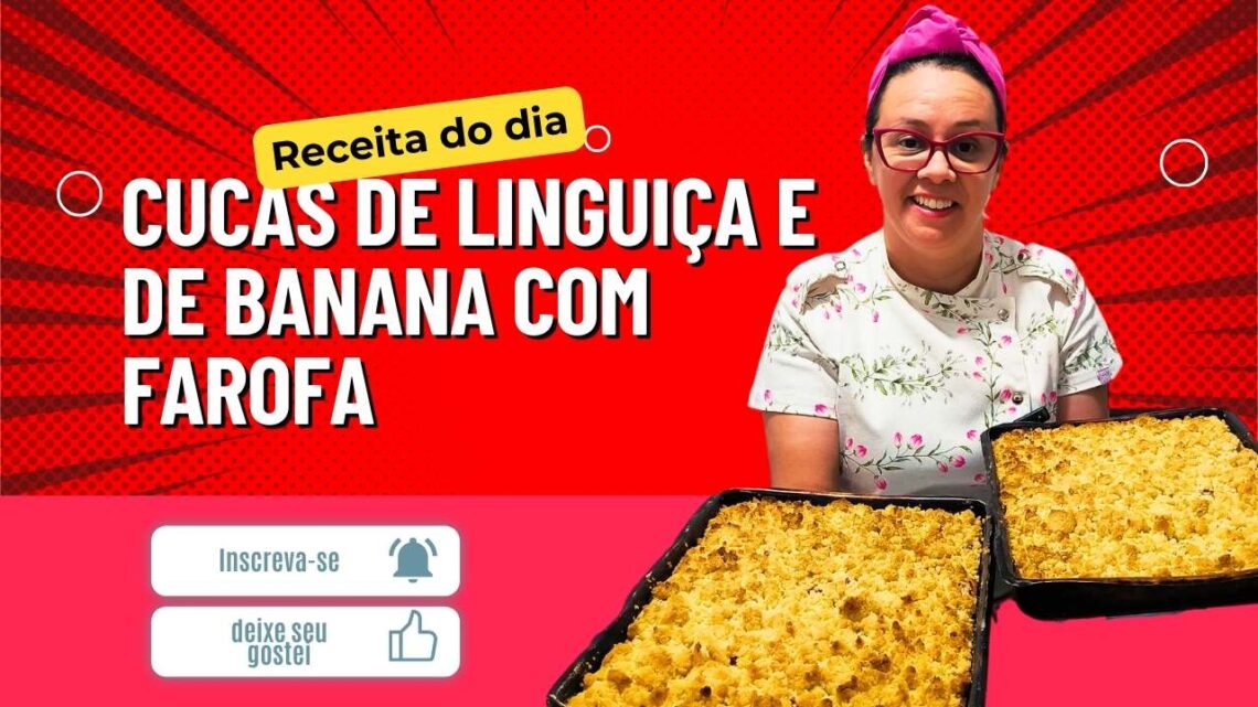 Receitas da Gabi – Cucas de Linguiça e de Banana com Farofa